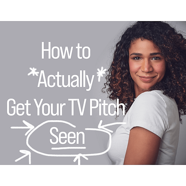 How to *Actually* Get Your TV Pitch Seen WhoHaha Creators