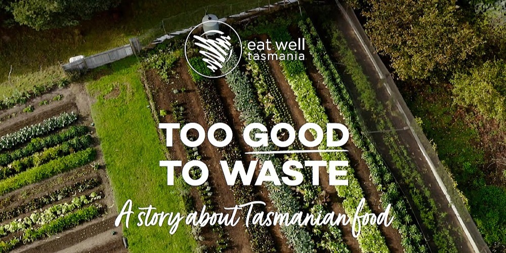 Too Good to Waste A Story About Tasmanian Food, Launceston, Thu 8th
