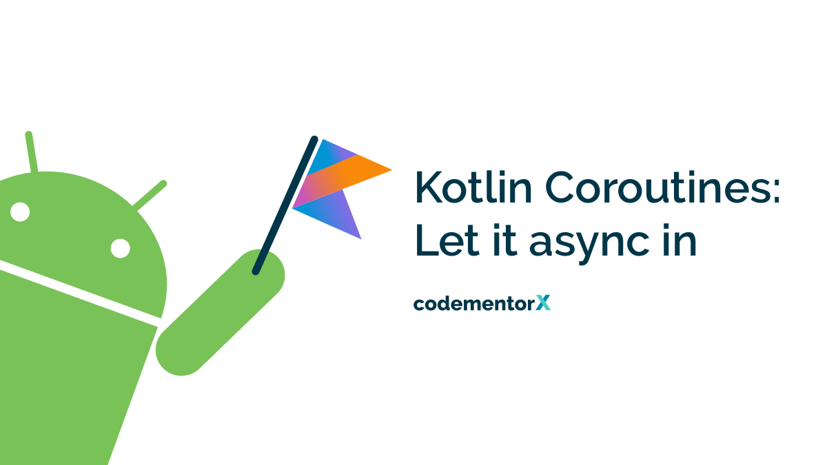 Kotlin Coroutines Let it async in