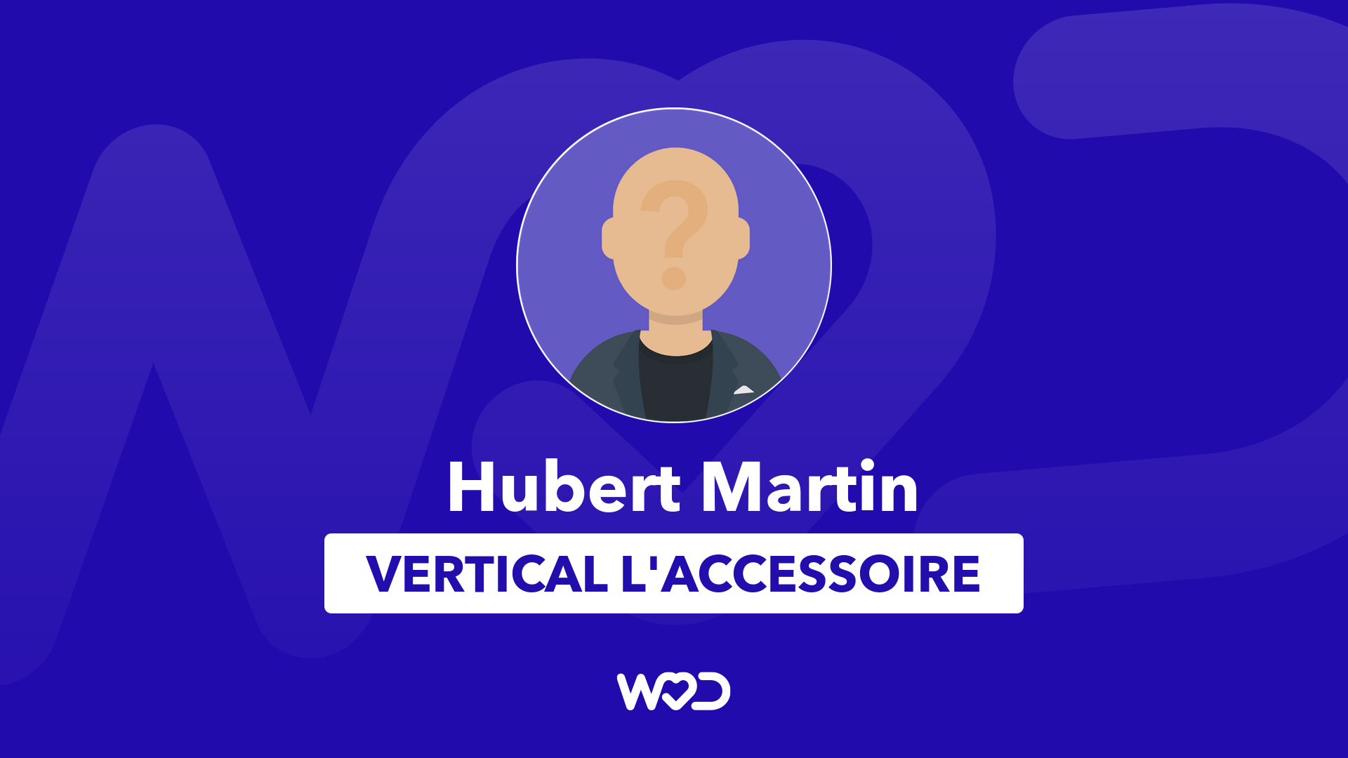 💙 Hubert Martin, Président at Vertical l'Accessoire is hiring
