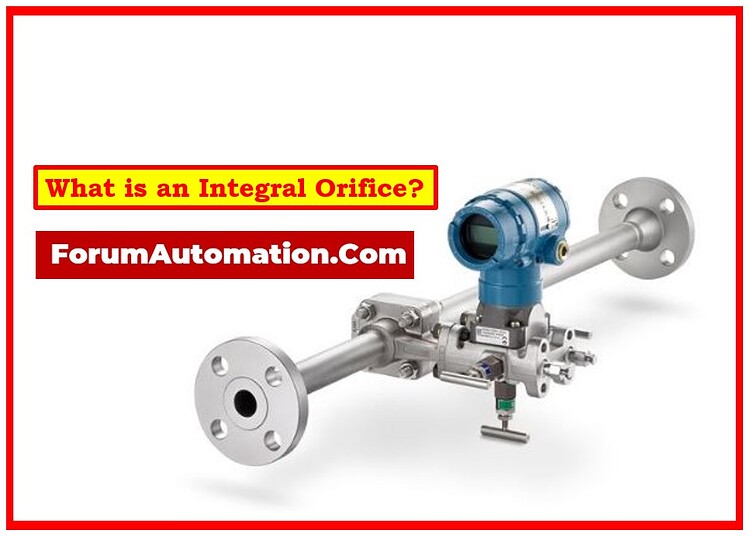What is an Integral Orifice? Flow Measurement Industrial Automation
