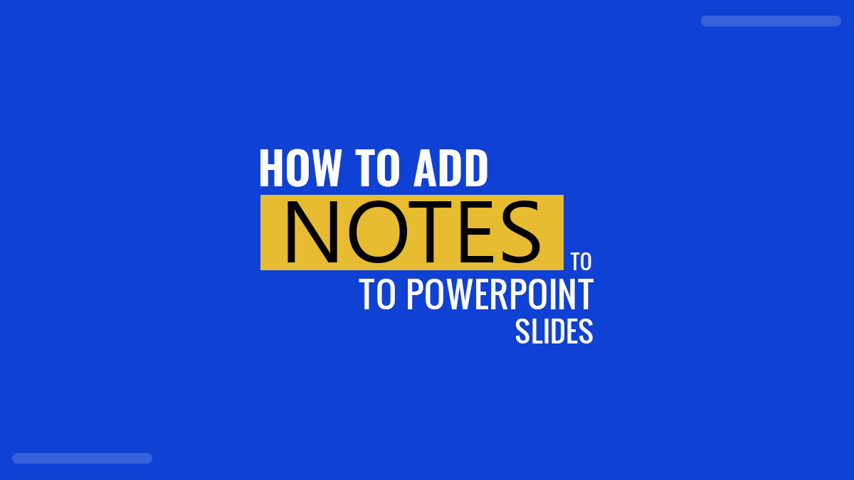 How to Add Notes to PowerPoint Slides as Speaker Notes