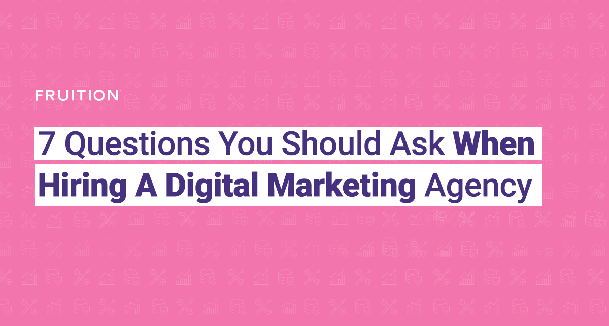 7 Questions You Should Ask When Hiring A Digital Marketing Agency