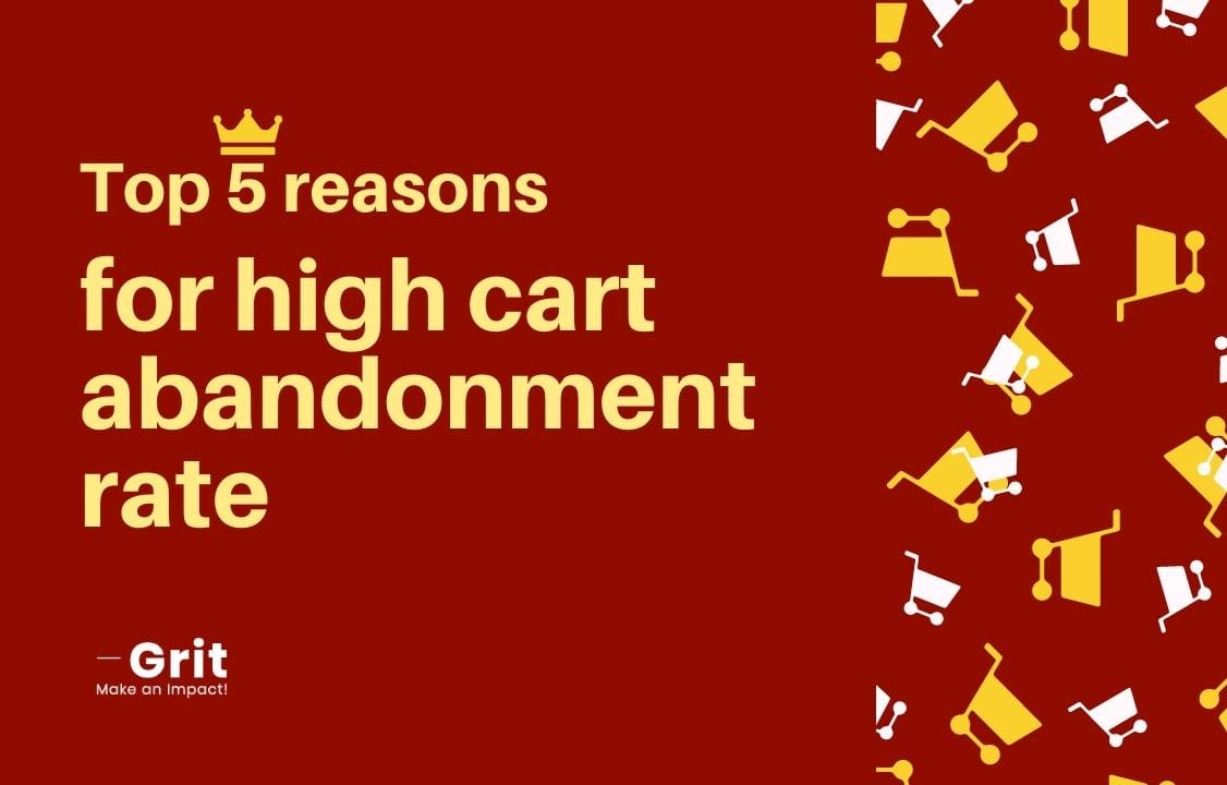 Top 5 reasons for high cart abandonment rate GritGlobal