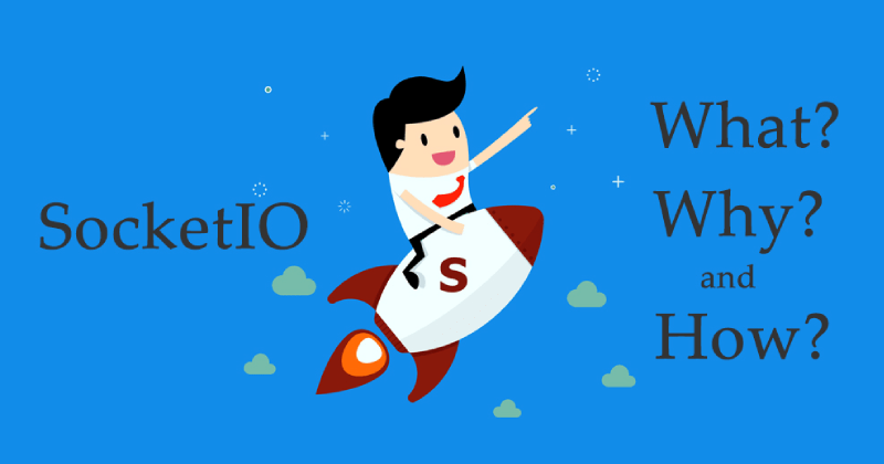 Socket.IO What, Why and How?