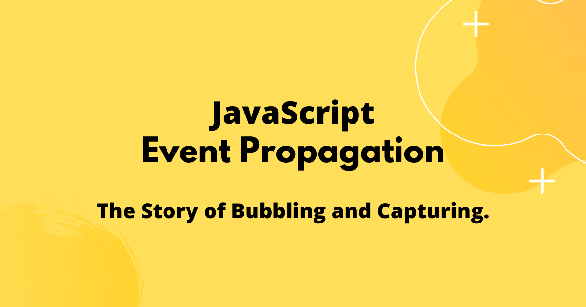 A BeginnerFriendly Intro to JavaScript Event Propagation