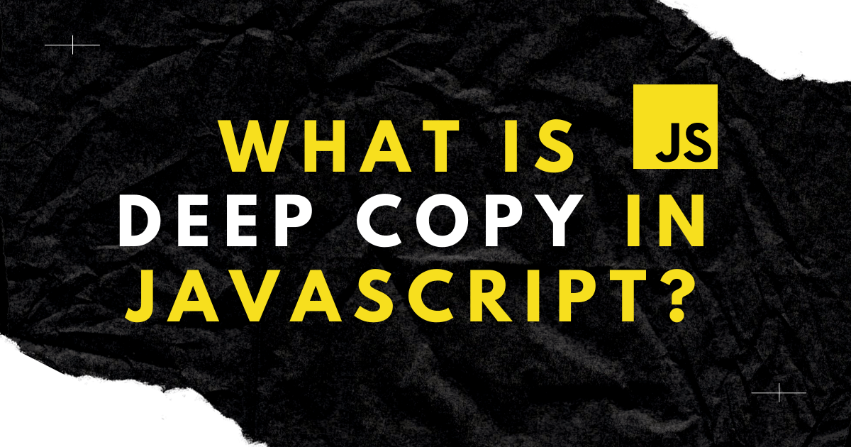 What is Deep Copy in JavaScript?