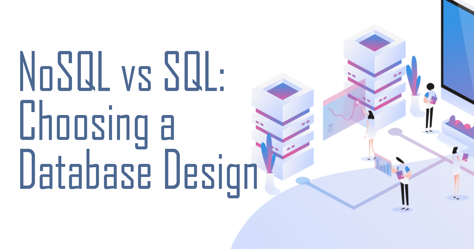 SQL vs NoSQL Choosing Database Design