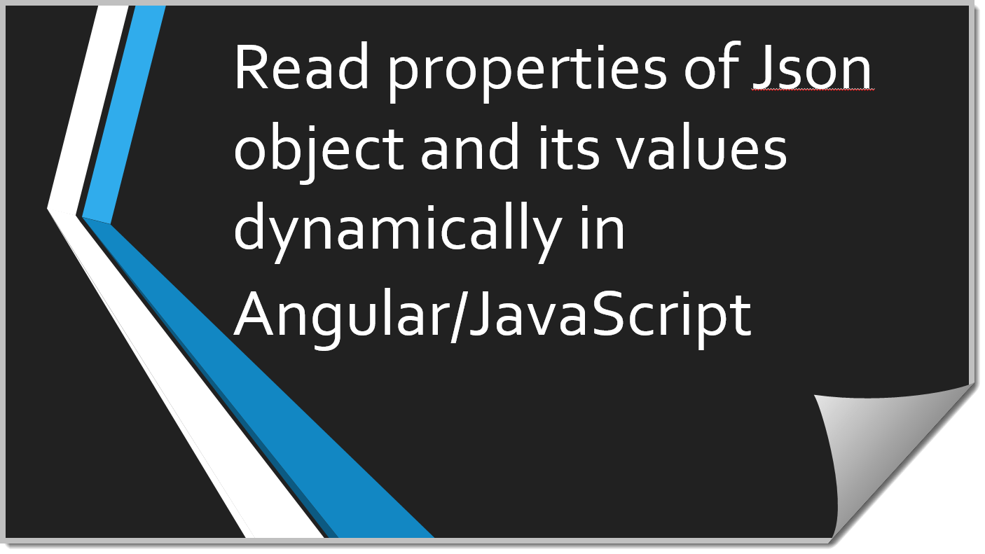 Read properties of Json object and its values dynamically in Angular
