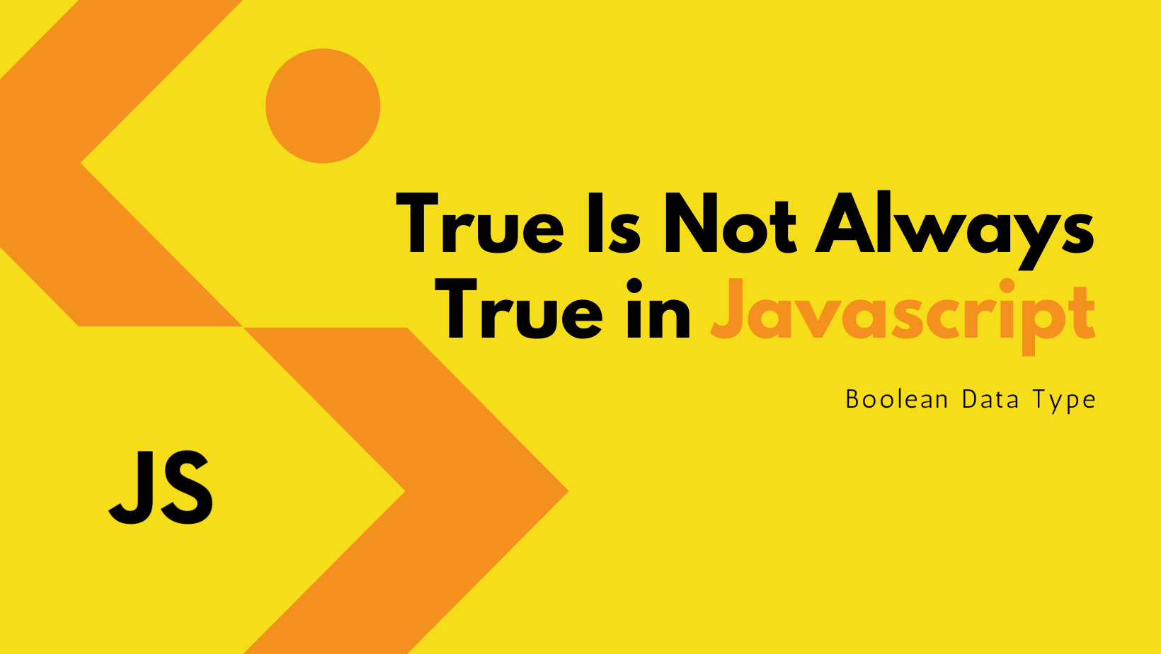 True Is Not Always True In JavaScript