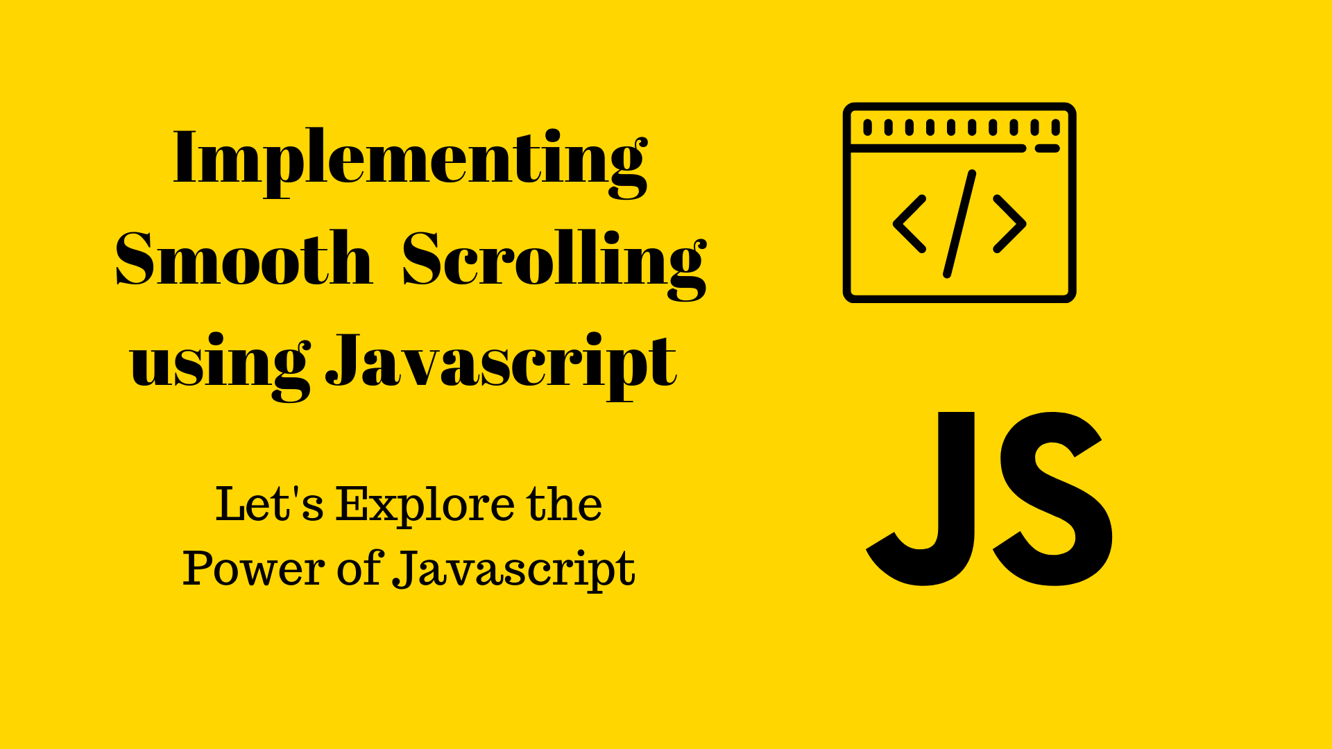 Implementing Smooth Scroll Using Javascript ⚡