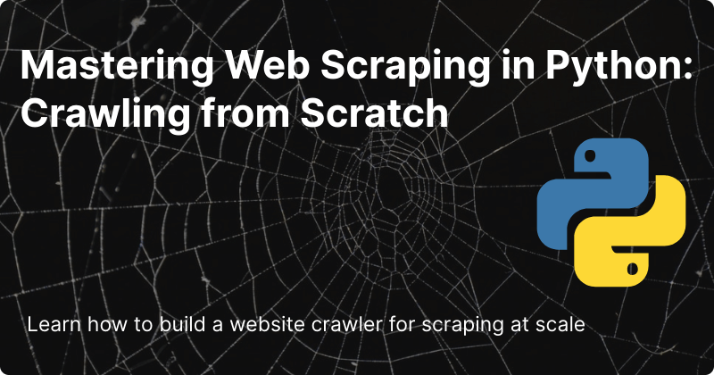 Mastering Web Scraping in Python Crawling from Scratch