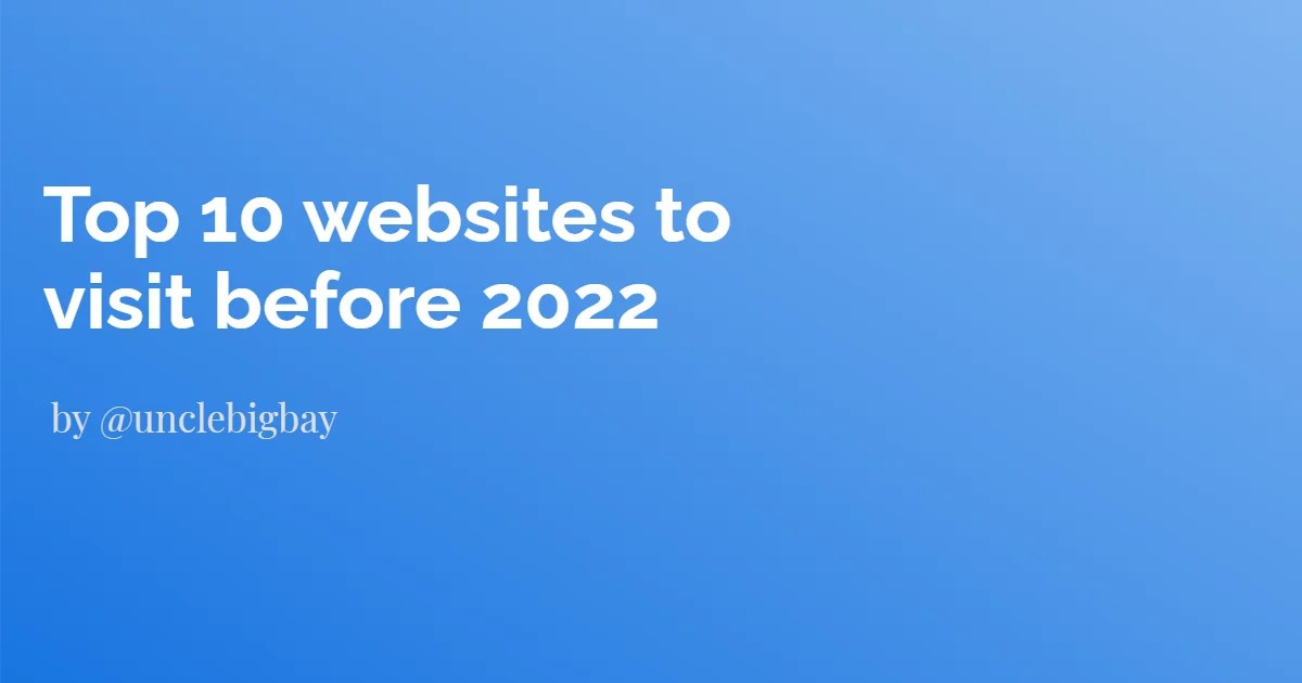 Top 10 websites to visit before 2022