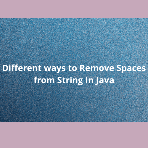 Different Ways to Remove Spaces from String In Java Hashnode
