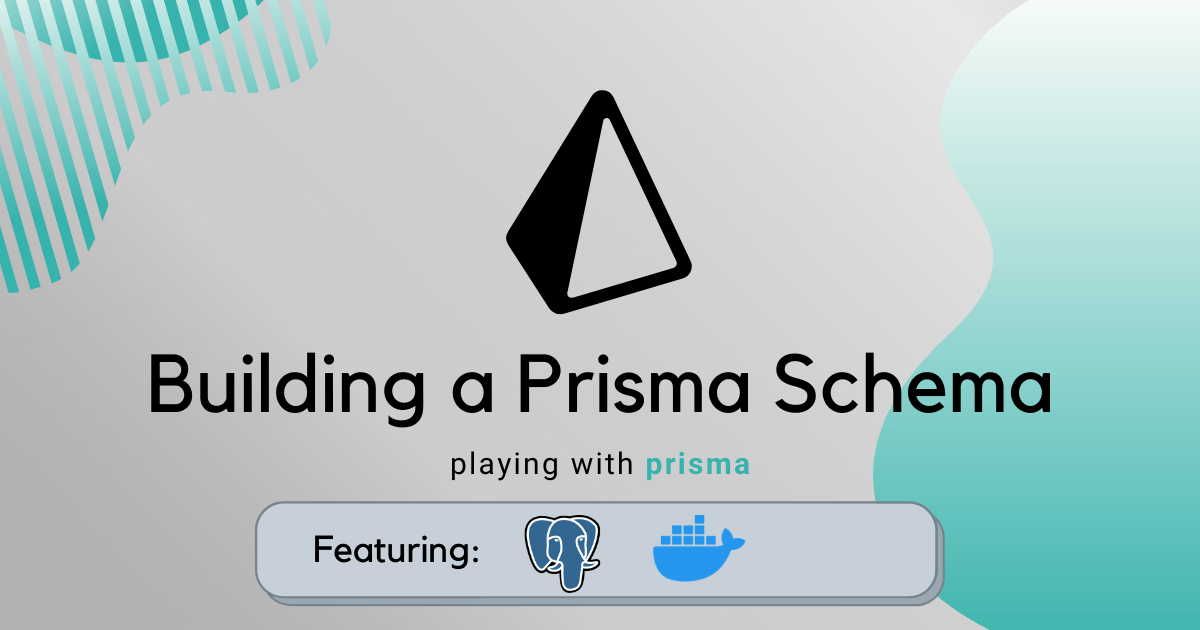 Learn to build your prisma schema