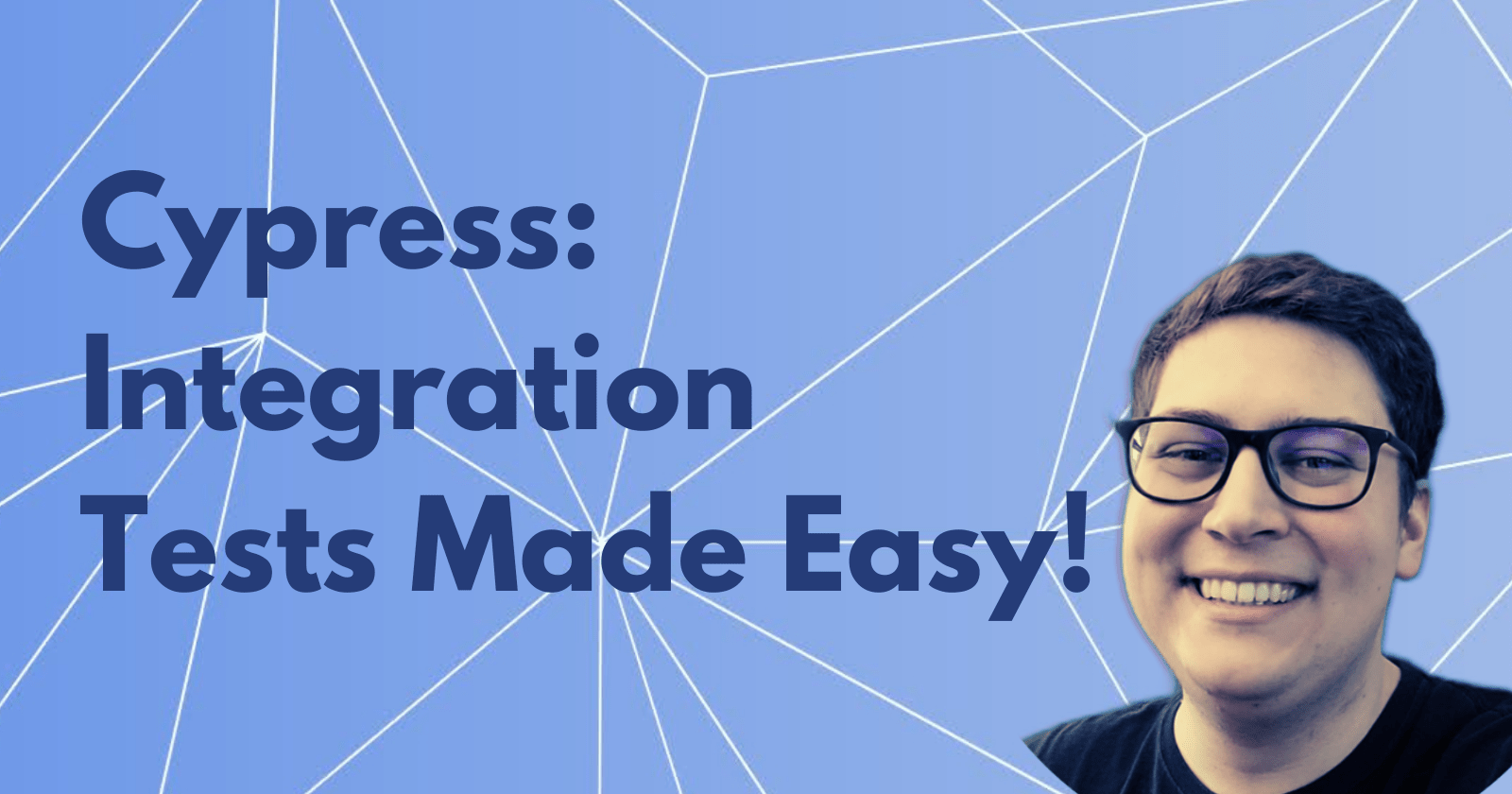 Cypress Integration Tests Made Easy!