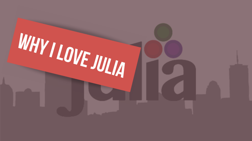 Why I love Julia