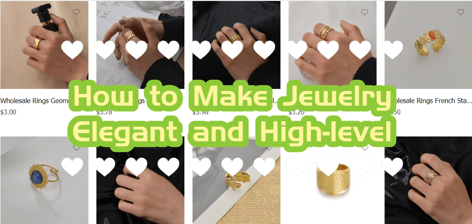 How to Make Jewelry Elegant and Highlevel