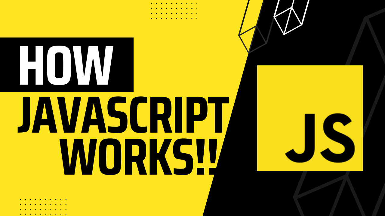 Learn How JavaScript Works.