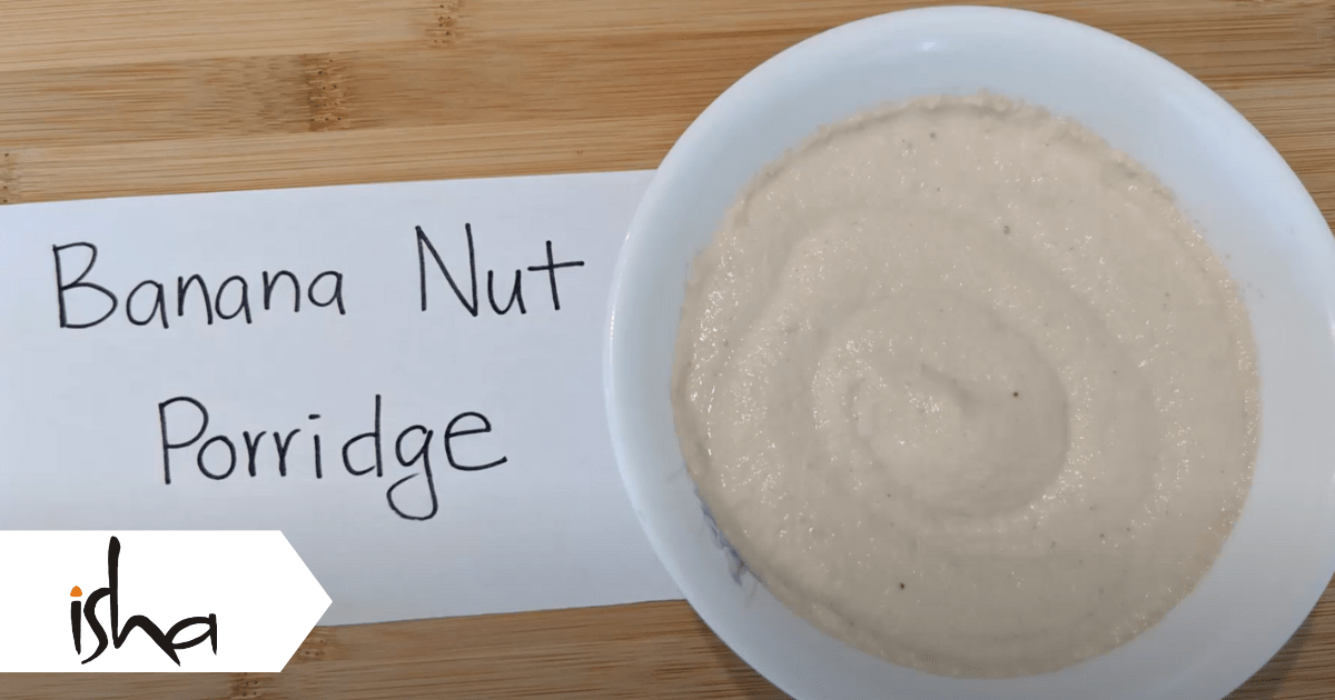 Banana Nut Porridge (A Taste of Isha)