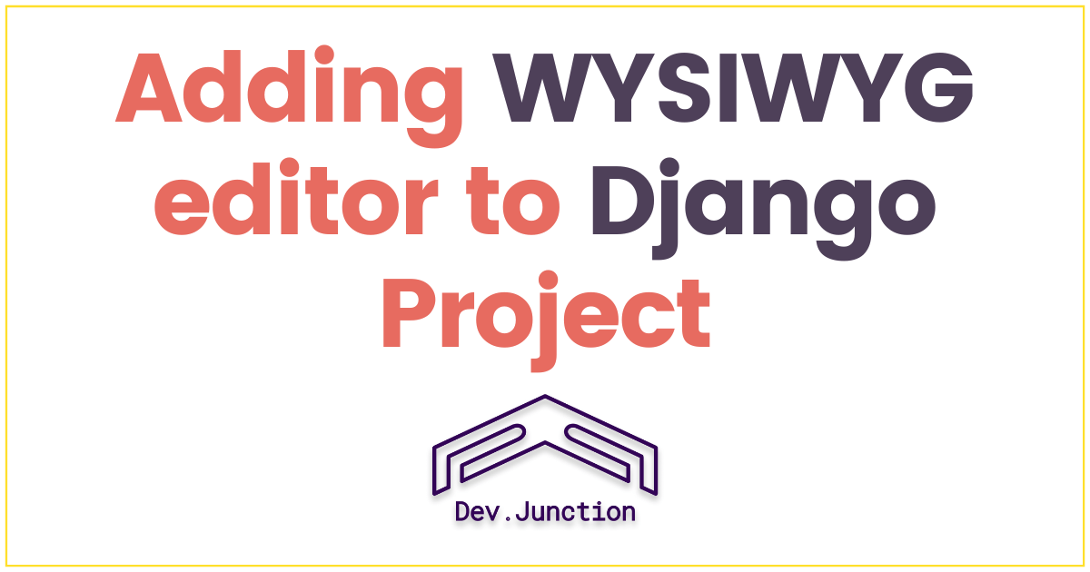 How to add WYSIWYG editor to Django Project?