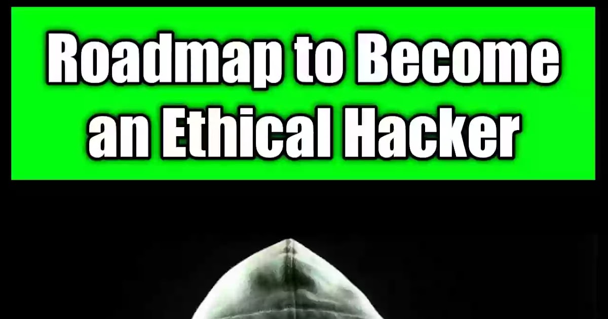 Road Map To An Ethical Hacker.