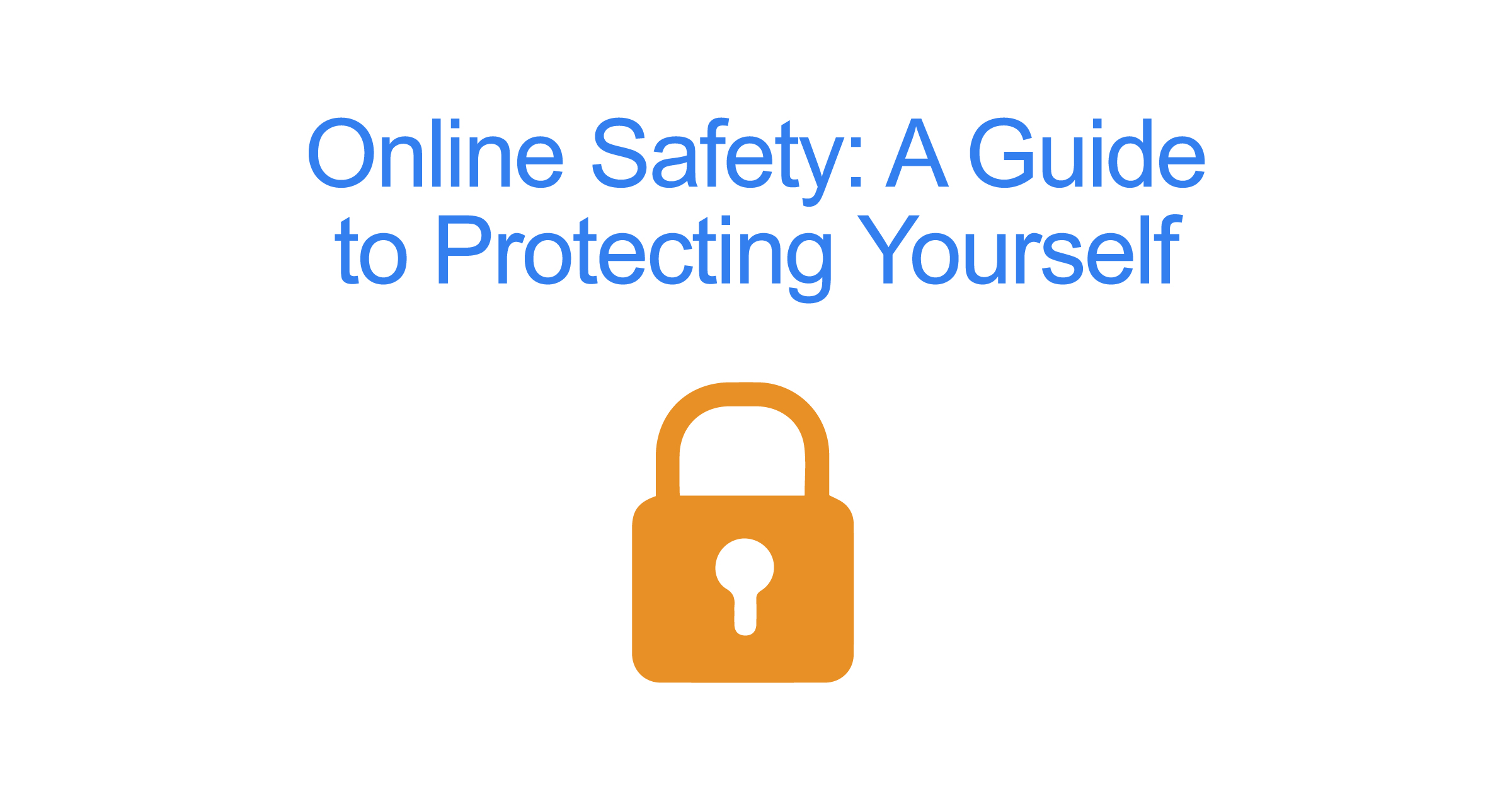 Online Safety A Guide to Protecting Yourself