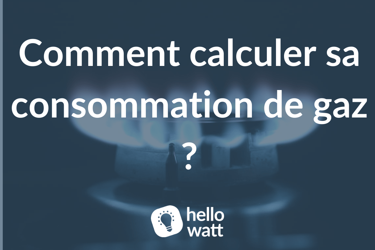 Comment calculer le prix de sa consommation de gaz
