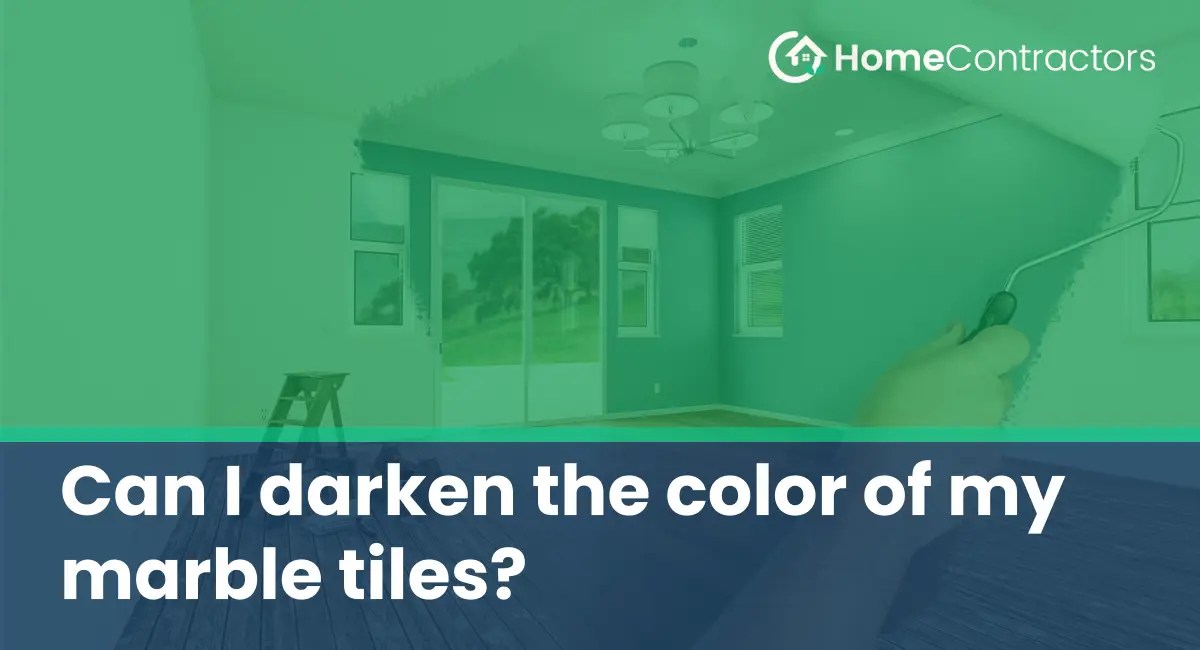 Can I darken the color of my marble tiles?