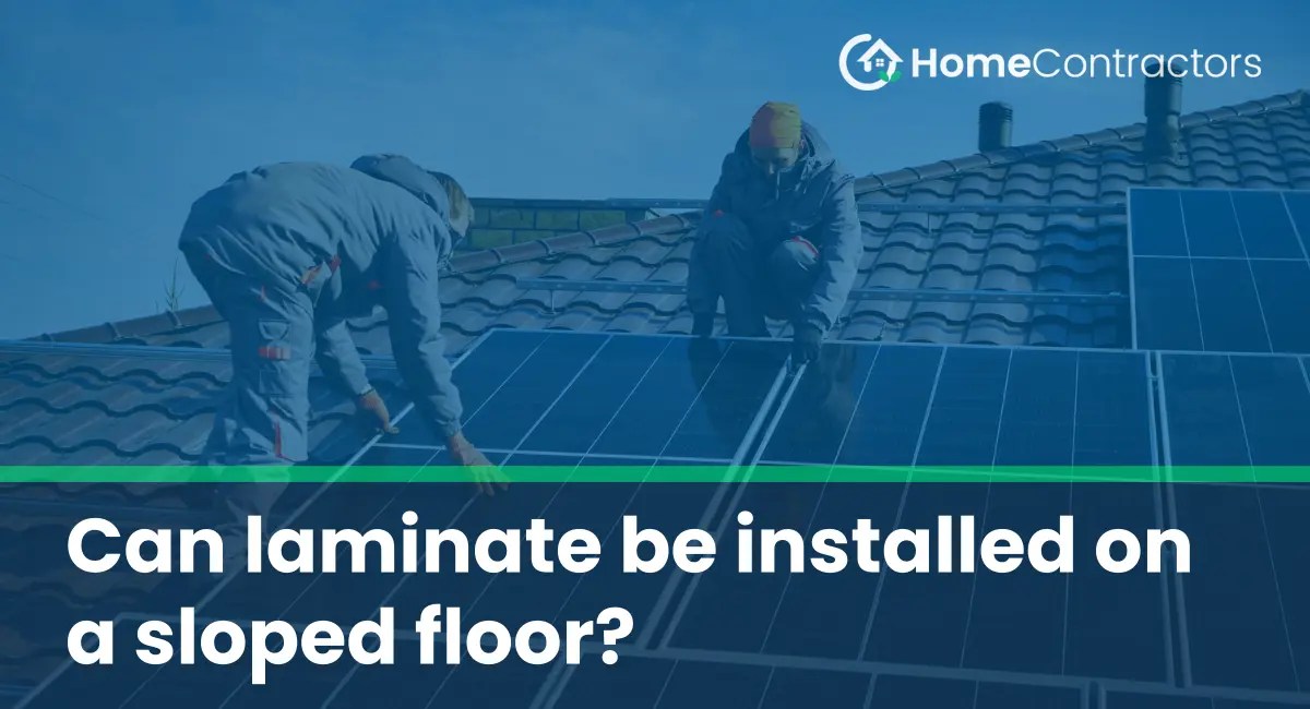 Can laminate be installed on a sloped floor?