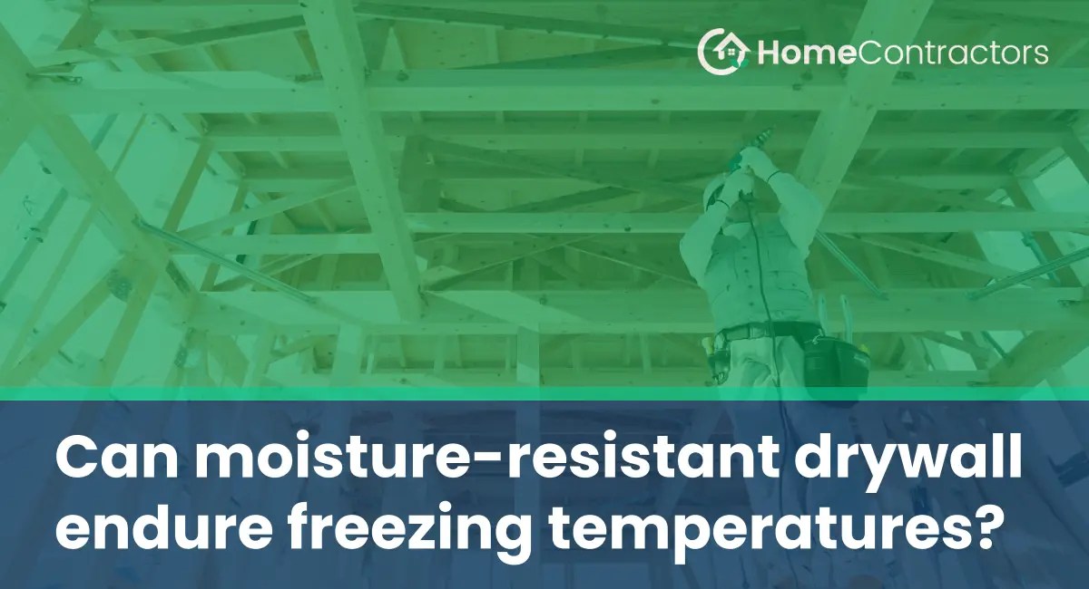 Can moistureresistant drywall endure freezing temperatures?