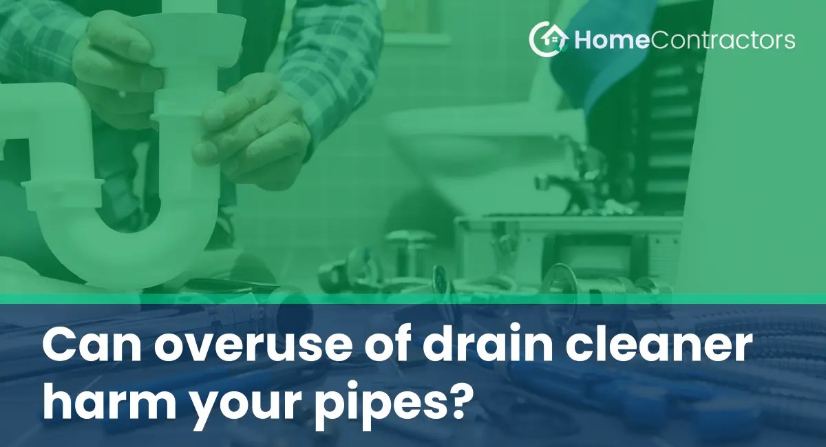 Can overuse of drain cleaner harm your pipes?