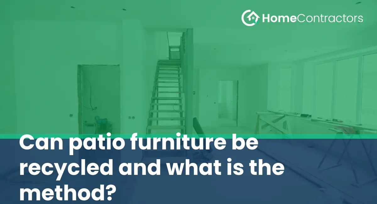 Can patio furniture be recycled and what is the method
