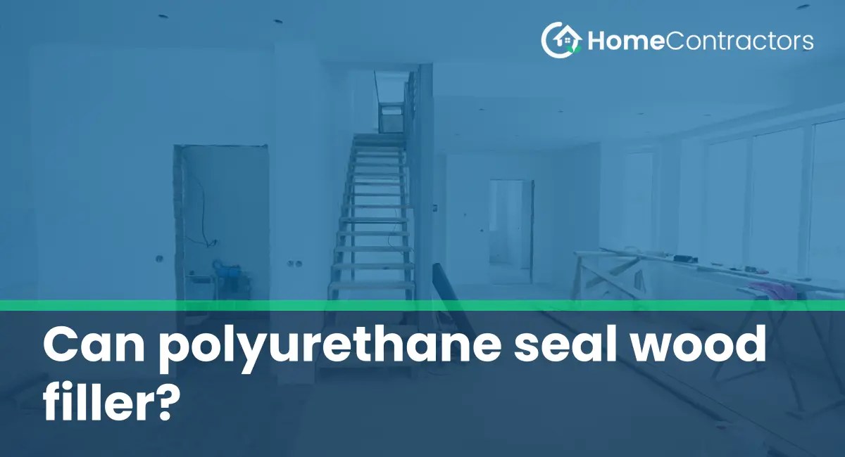 Can polyurethane seal wood filler?