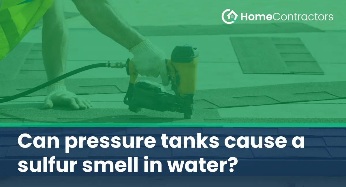 Can pressure tanks cause a sulfur smell in water?