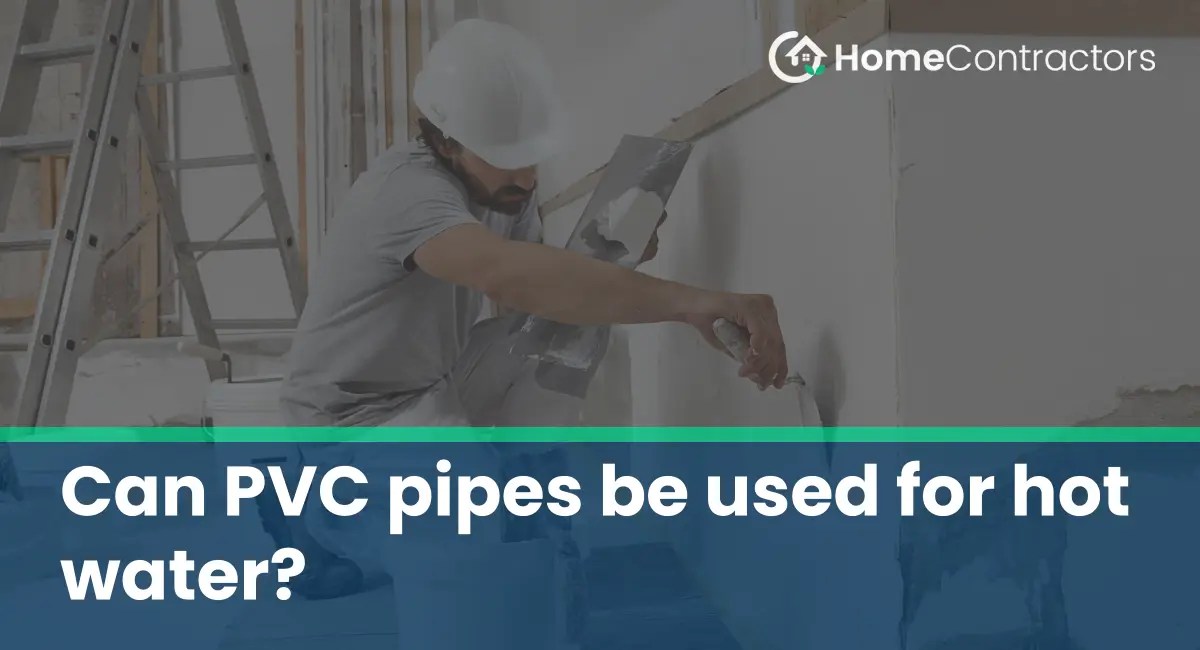 Can PVC pipes be used for hot water?