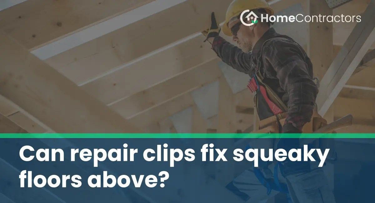 Can repair clips fix squeaky floors above?