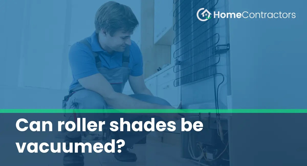 Can roller shades be vacuumed?