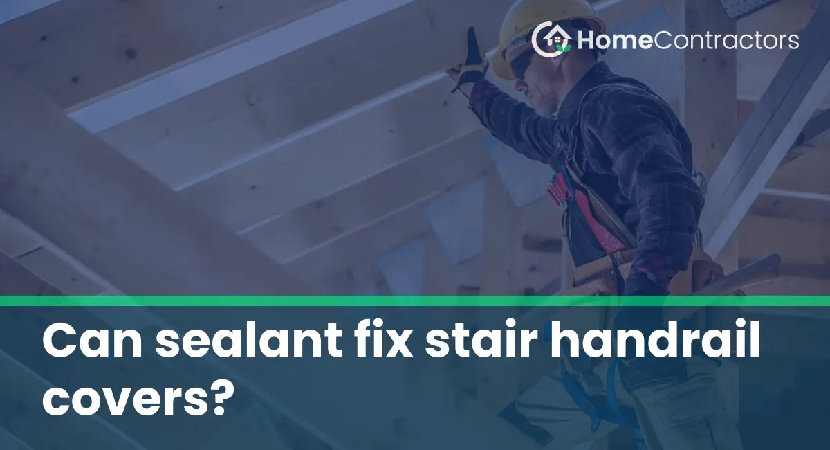 Can sealant fix stair handrail covers?