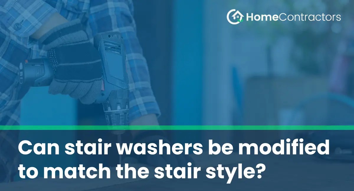 Can stair washers be modified to match the stair style