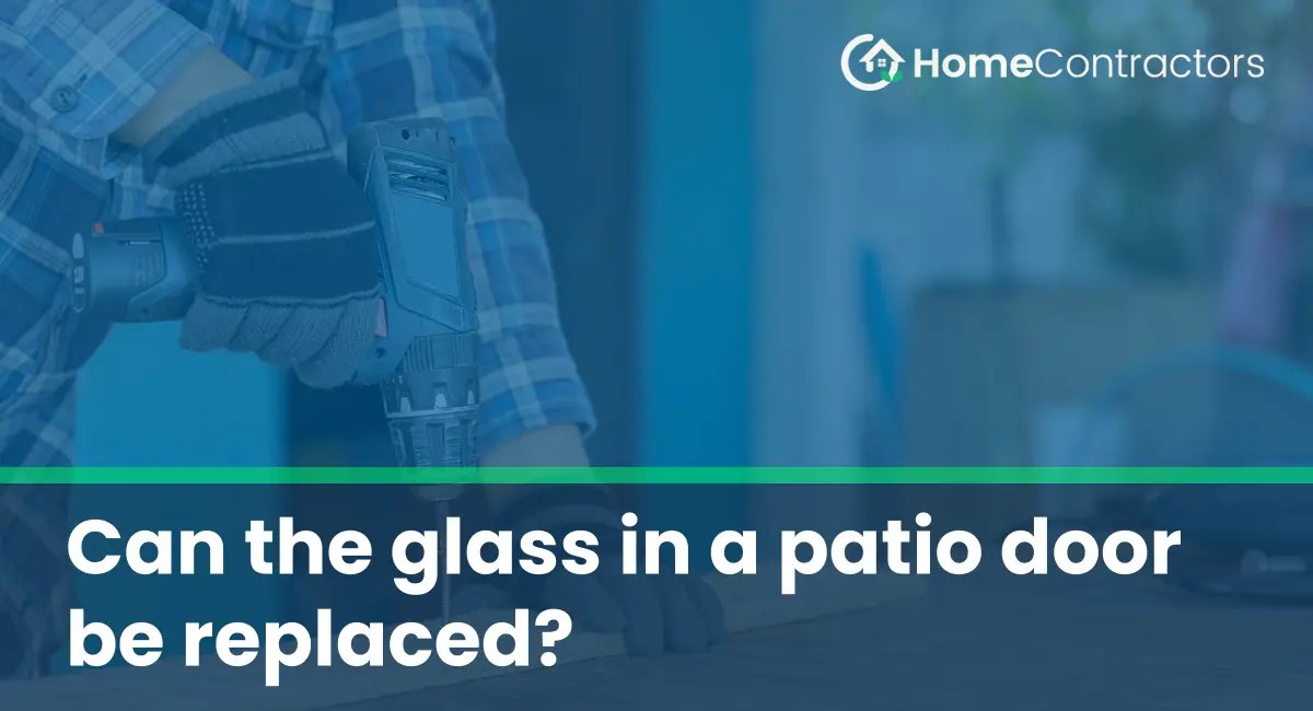 Can the glass in a patio door be replaced?