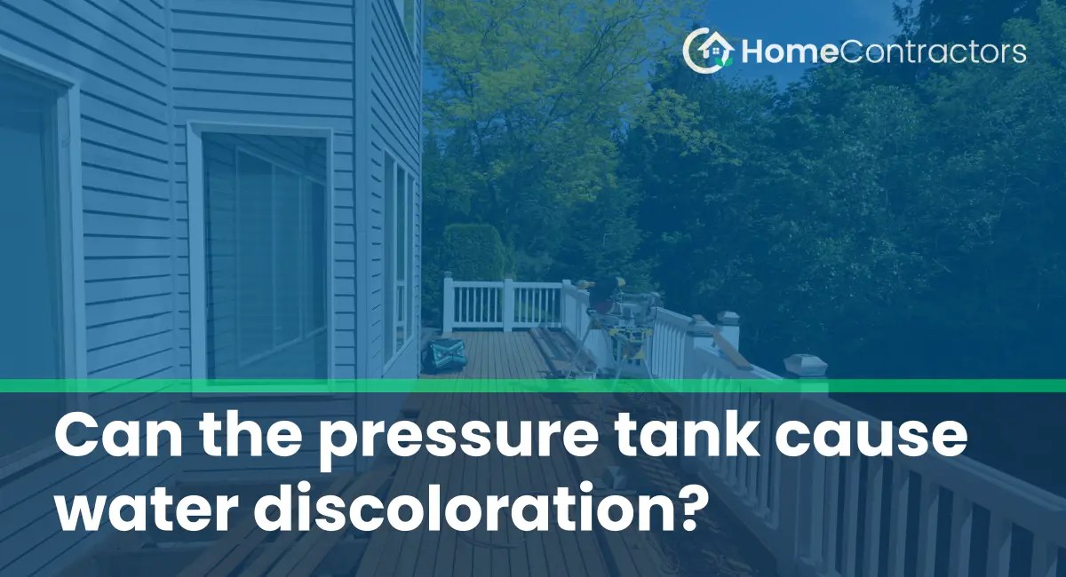 Can the pressure tank cause water discoloration?