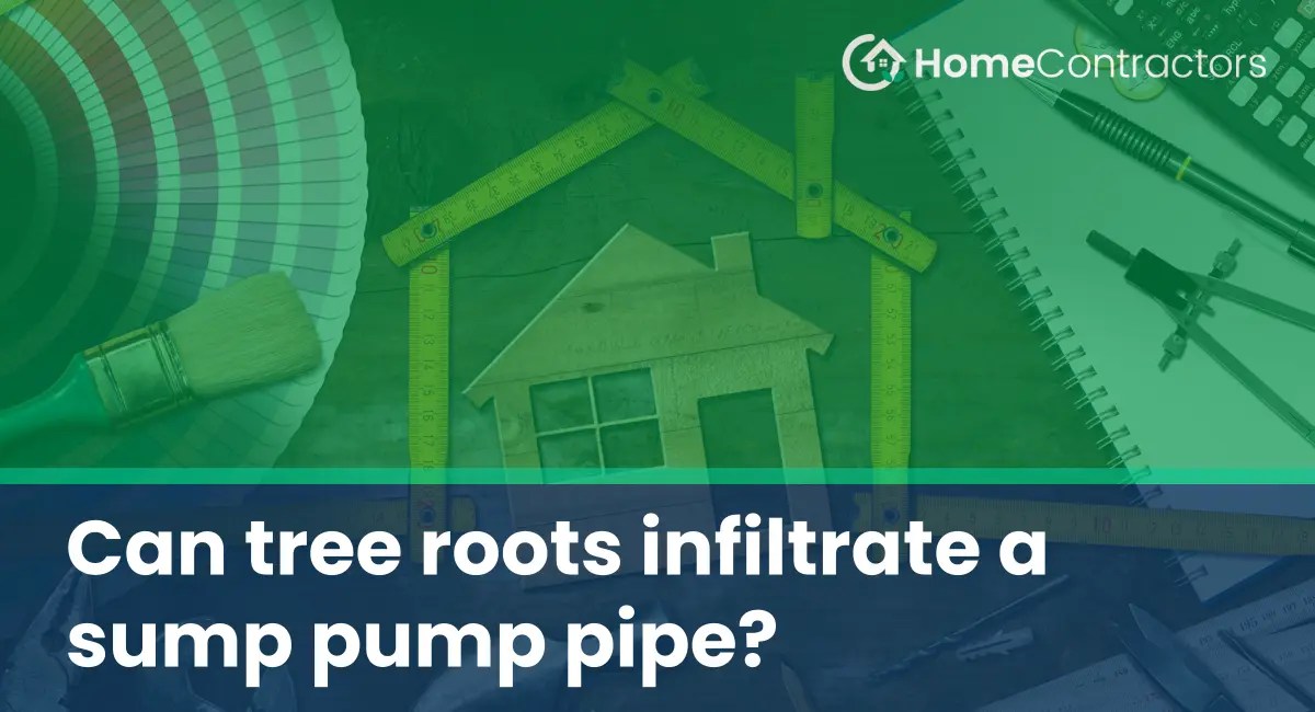 Can tree roots infiltrate a sump pump pipe?