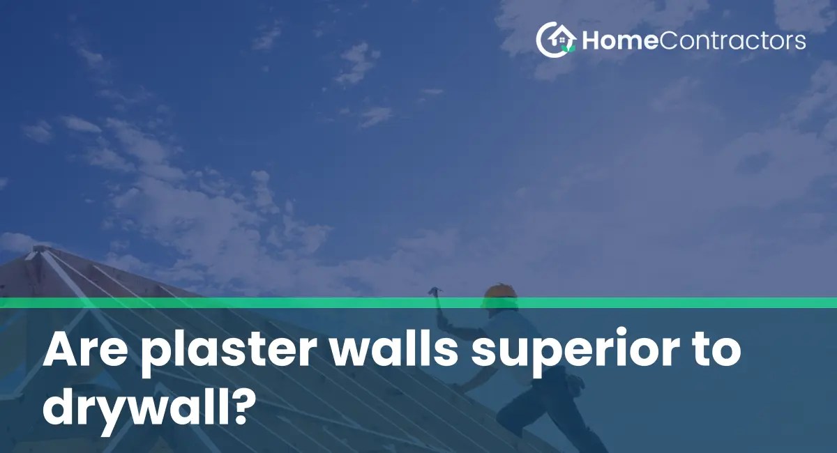 Are plaster walls superior to drywall?