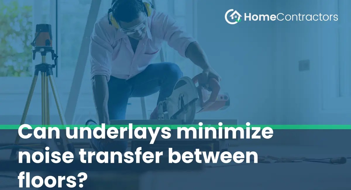 Can underlays minimize noise transfer between floors?