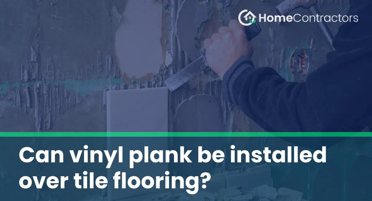 Can vinyl plank be installed over tile flooring?