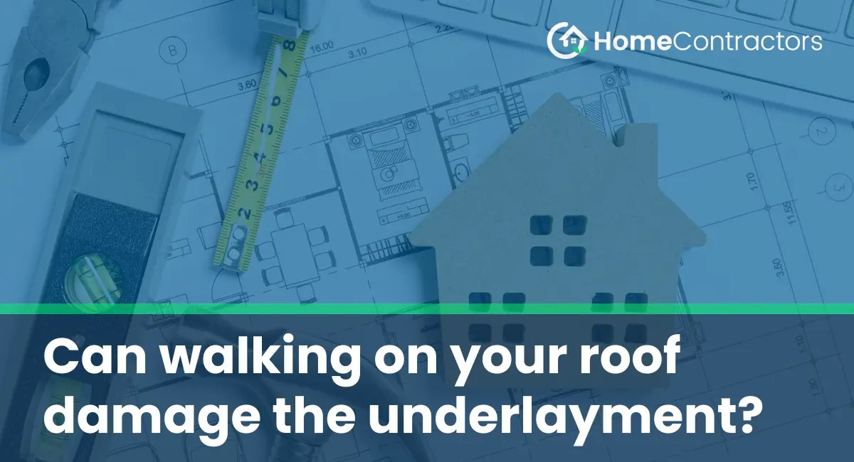 Can walking on your roof damage the underlayment?