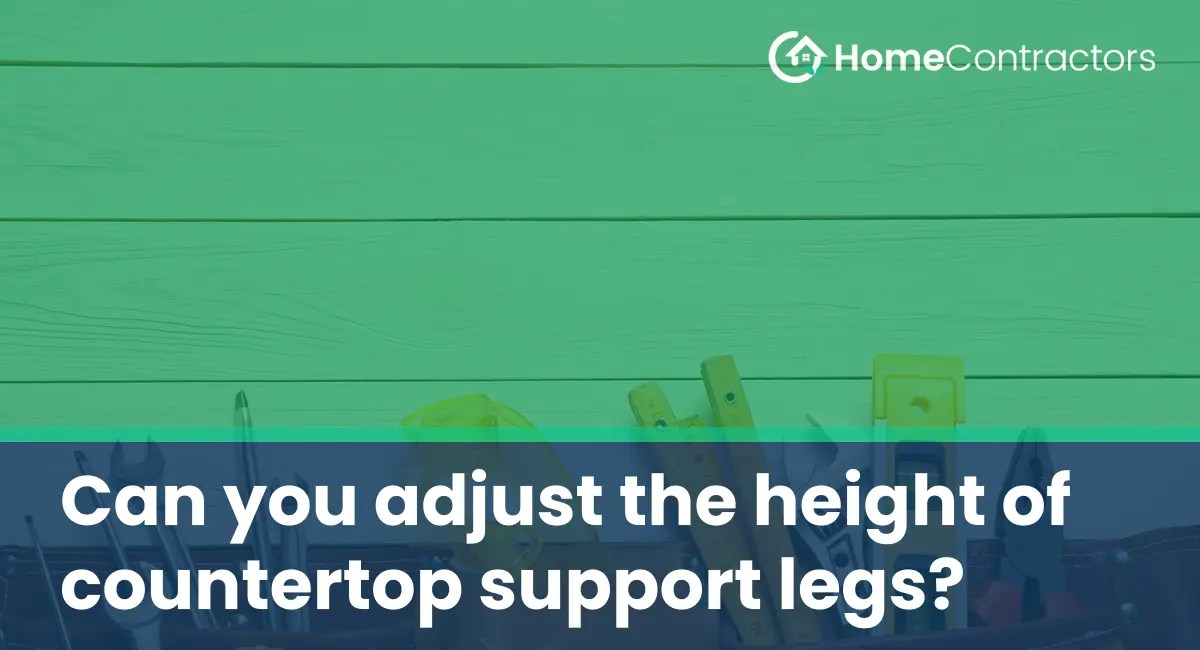 Can you adjust the height of countertop support legs?