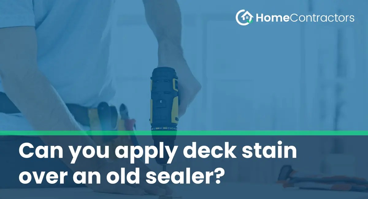 Can you apply deck stain over an old sealer?
