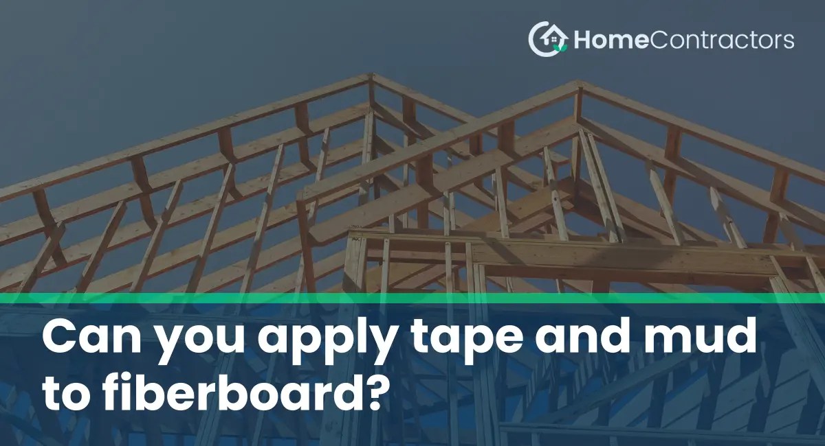 Can you apply tape and mud to fiberboard?